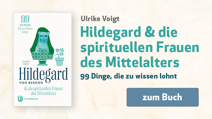 Ulrike Voigt: Hildegard und die spirituellen Frauen des Mittelalters - 99 Dinge, die zu wissen lohnt