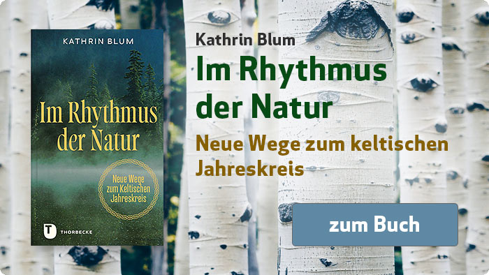 Kathrin Blum: Im Rhythmus der Natur - Neue Wege zum keltischen Jahreskreis