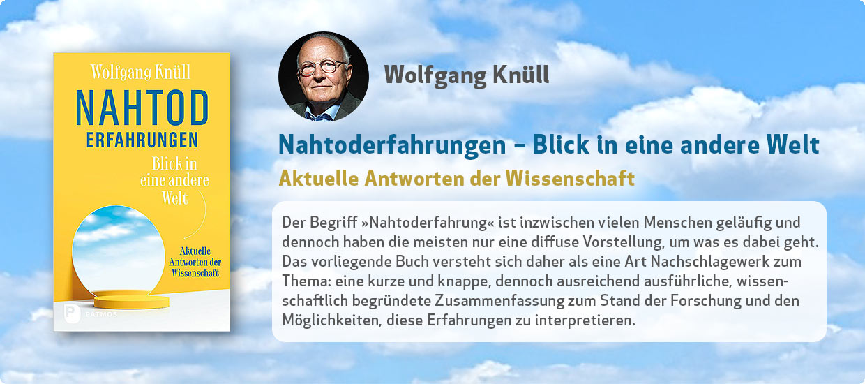 Wolfgang Knüll: Nahtoderfahrungen – Blick in eine andere Welt