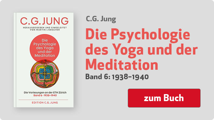 C.G. Jung: Die Psychologie des Yoga und der Meditation -  Band 6: 1938–1940