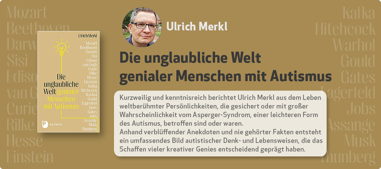 Ulrich Merkl: Die unglaubliche Welt genialer Menschen mit Autismus
