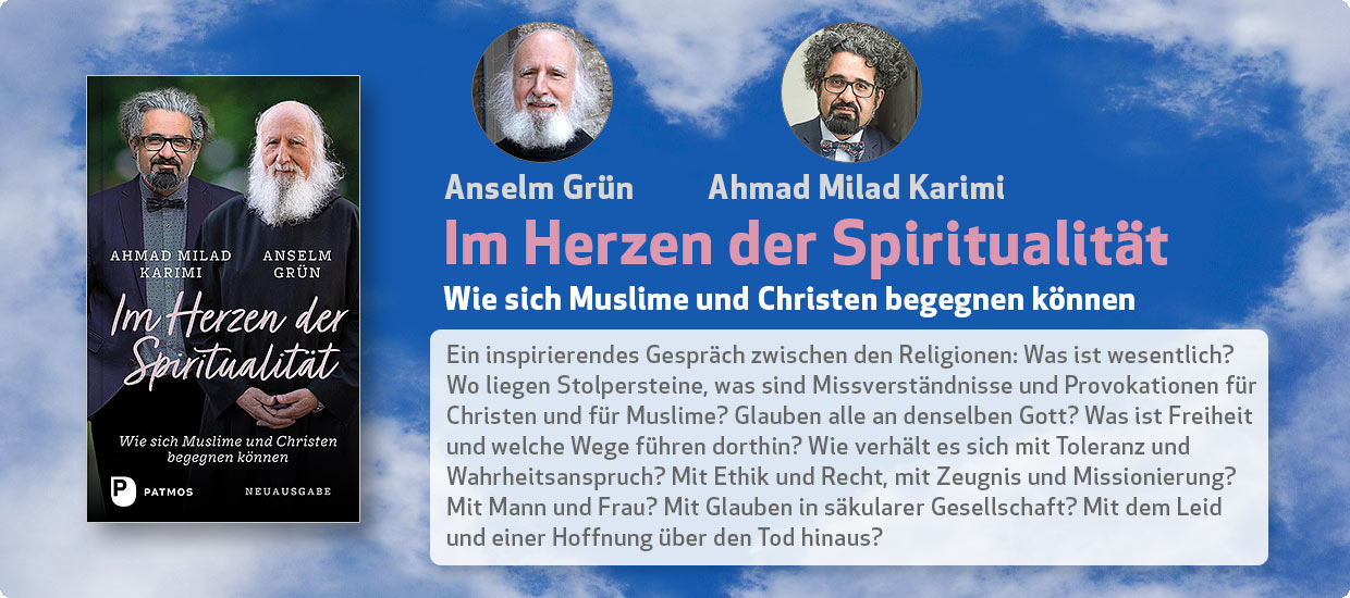 Anselm Grün, Ahmad Milad Karimi: Im Herzen der Spiritualität