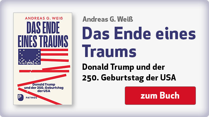 Andreas G. Weiß: Das Ende eines Traums - Donald Trump und der 250. Geburtstag der USA