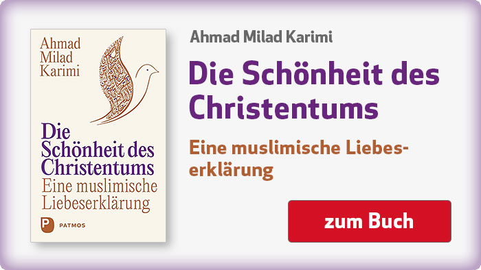 zum Buch von Ahmad Milad Karimi: Die Schönheit des Christentums - Eine muslimische Liebeserklärung Ahmad Milad Karimi: Die Schönheit des Christentums - Eine muslimische Liebeserklärung