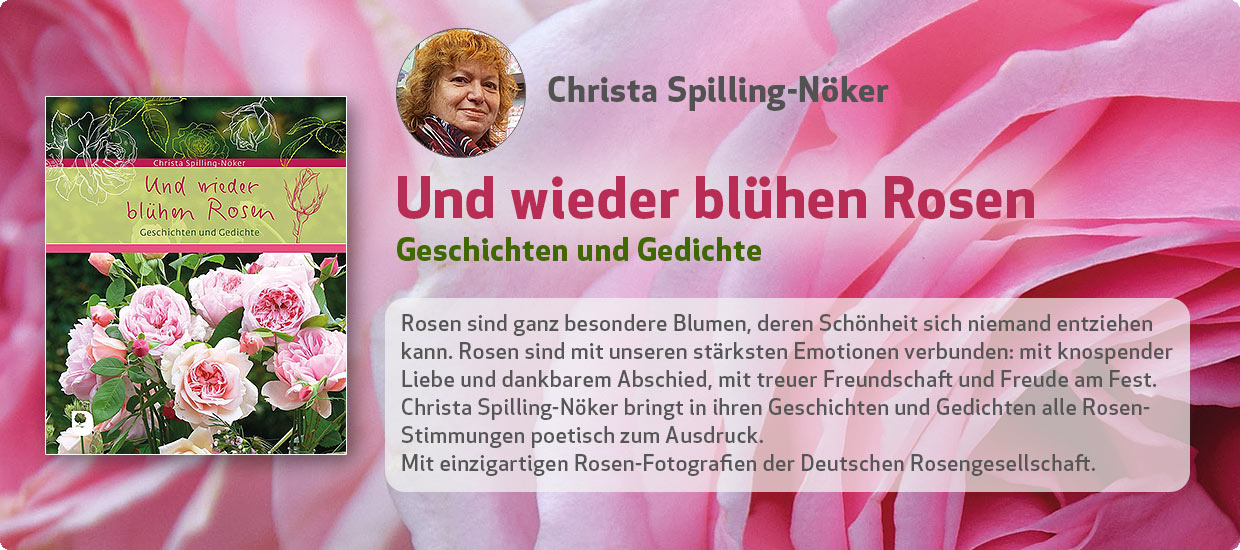 Christa Spilling-Nöker: Und wieder blühen Rosen