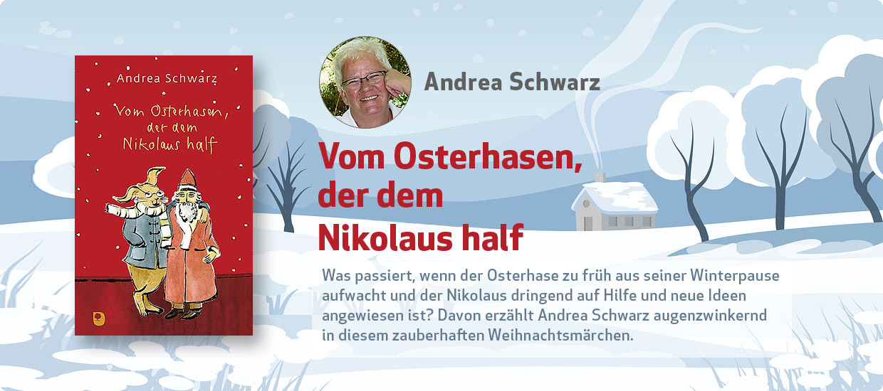 Andrea Schwarz: Vom Osterhasen, der dem Nikolaus half