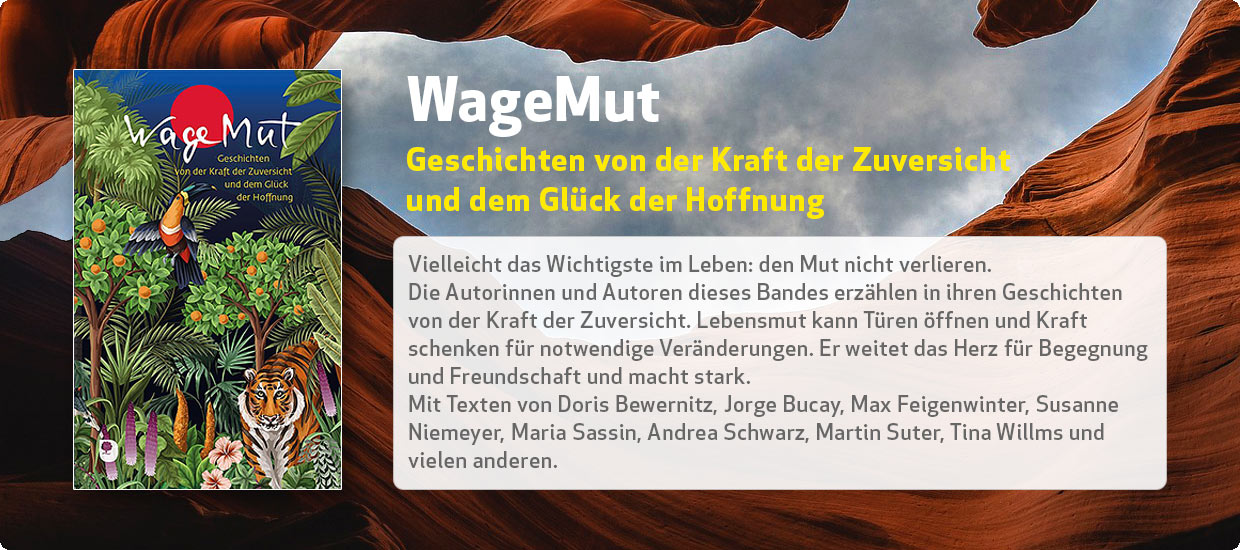 WageMut - Geschichten von der Kraft der Zuversicht und dem Glück der Hoffnung