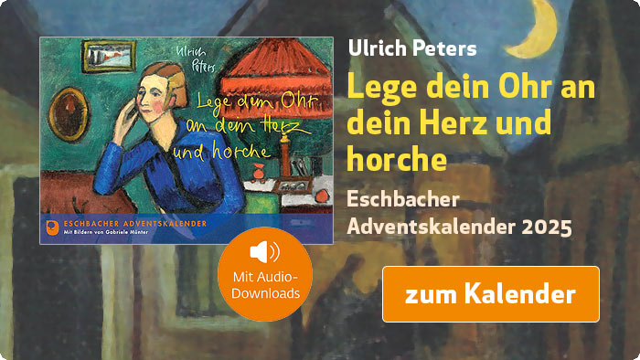 Ulrich Peters: Lege dein Ohr an dein Herz und horche - Eschbacher Adventskalender 2025