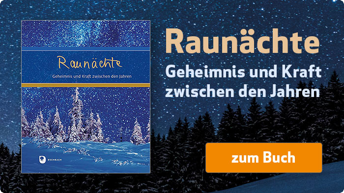 zum Buch Raunächte - Geheimnis und Kraft zwischen den Jahren Raunächte - Geheimnis und Kraft zwischen den Jahren