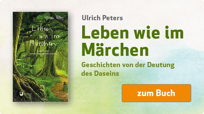 Ulrich Peters: Leben wie im Märchen - Geschichten von der Deutung des Daseins.