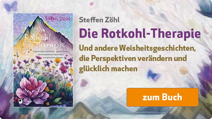 Steffen Zöhl: Die Rotkohl-Therapie - Und andere Weisheitsgeschichten, die Perspektiven verändern und glücklich machen