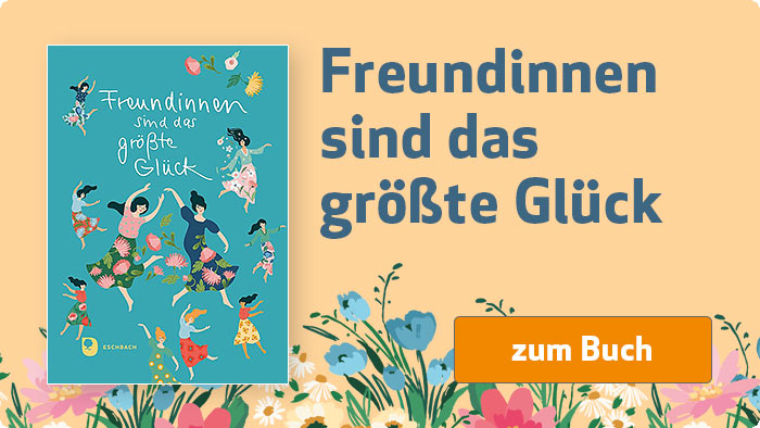 Freundinnen sind das größte Glück