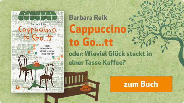 zum Buch von Barbara Reik: Cappuccino to Go...tt - oder: Wieviel Glück steckt in einer Tasse Kaffee? Barbara Reik: Cappuccino to Go...tt - oder: Wieviel Glück steckt in einer Tasse Kaffee?