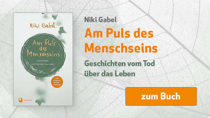 Niki Gabel:  Am Puls des Menschseins - Geschichten vom Tod über das Leben