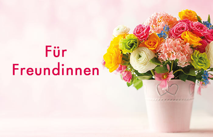 zur Themenseite Für Freundinnen rote Schrift Für Freundinnen - im Hintergrund ein bunter Blumenstrauss