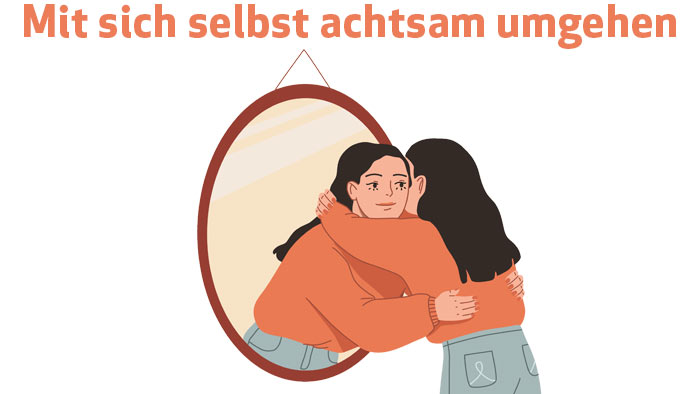 orangene Schrift Mit sich selbst achtsam umgehen - im Hintergrund eine Illustration einer Frau vor einem Spiegel, die ihr Spiegelbild umarmt